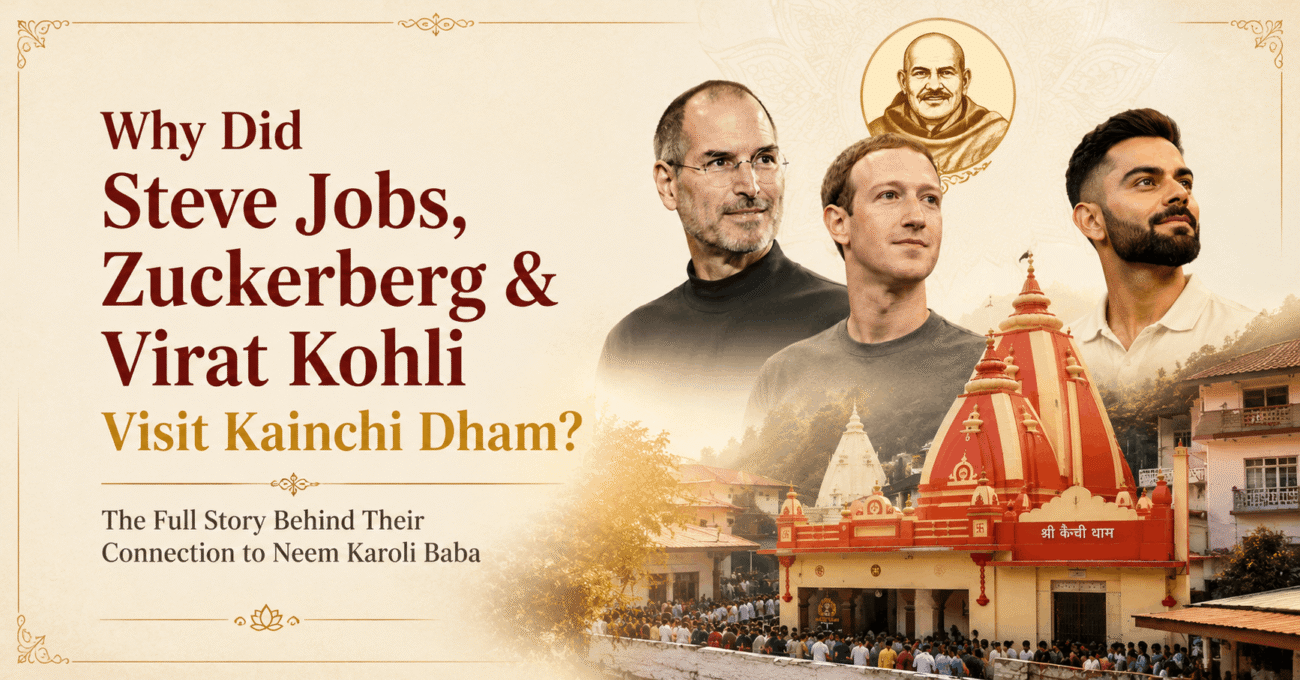 Why Did Steve Jobs, Mark Zuckerberg and Virat Kohli Visit Kainchi Dham